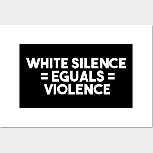 white silence equals violence Posters and Art